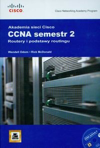 Akademia Sieci Cisco CCNA semestr 2 Routery i podstawy routingu + CD