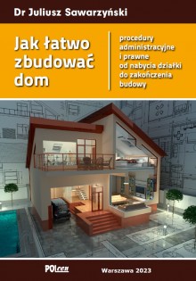 Jak łatwo zbudować dom - procedury administracyjne i prawne od nabycia działki do zakończenia budowy