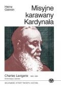 Misyjne karawany Kardynaa - Charles Lavigerie 1825 - 1892 - konfrontacja z Islamem
