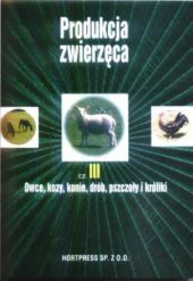 Produkcja zwierzca. Cz. III. Owce, kozy, konie, drb, pszczoy i krliki 03/2007
